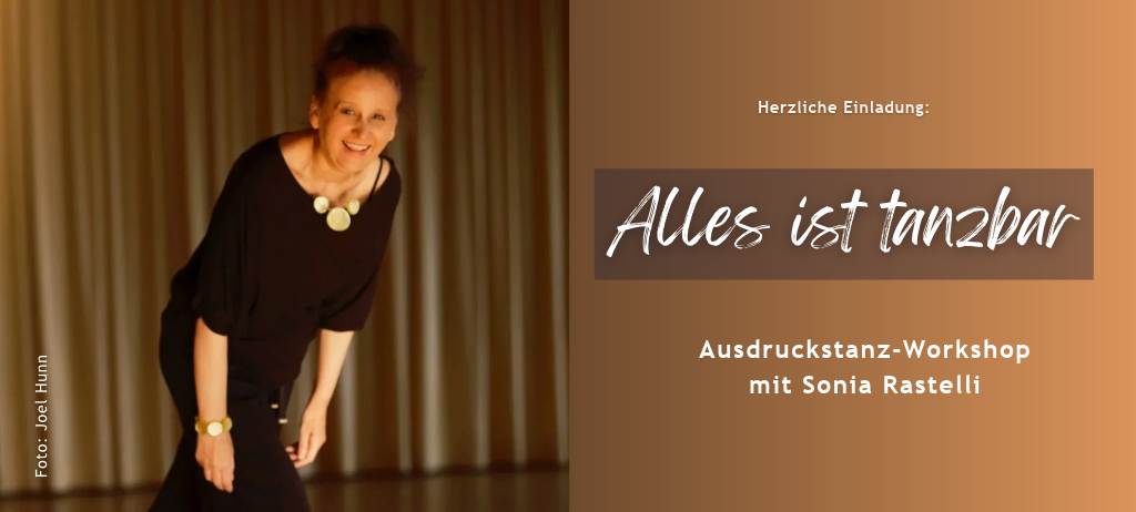 Bild von Sonia Rastelli mit dem Text "Alles ist tanzbar - Ausdruckstanz-Workshop mit Sonia Rastelli